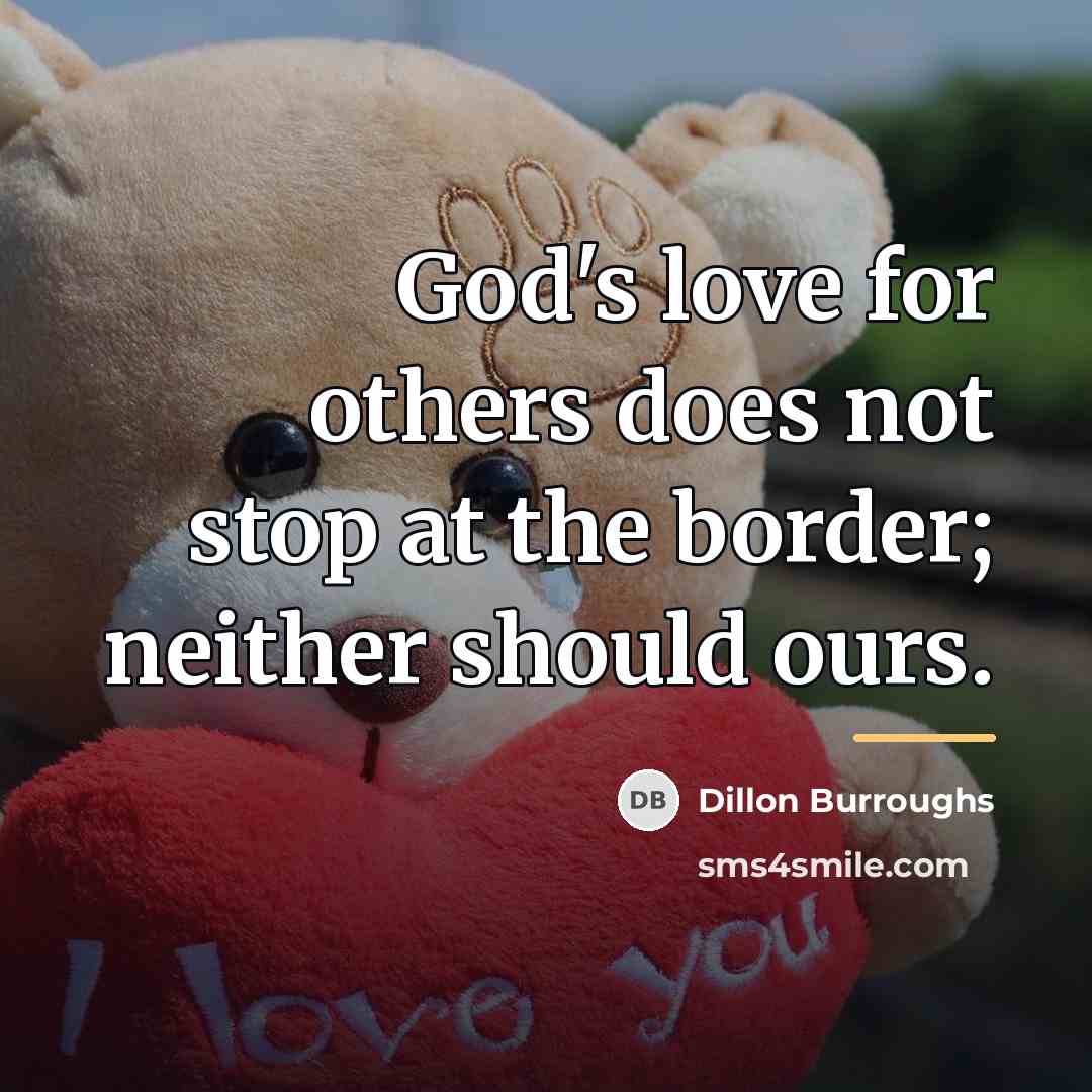 “God's love for others does not stop at the border;…” quote by Dillon Burroughs