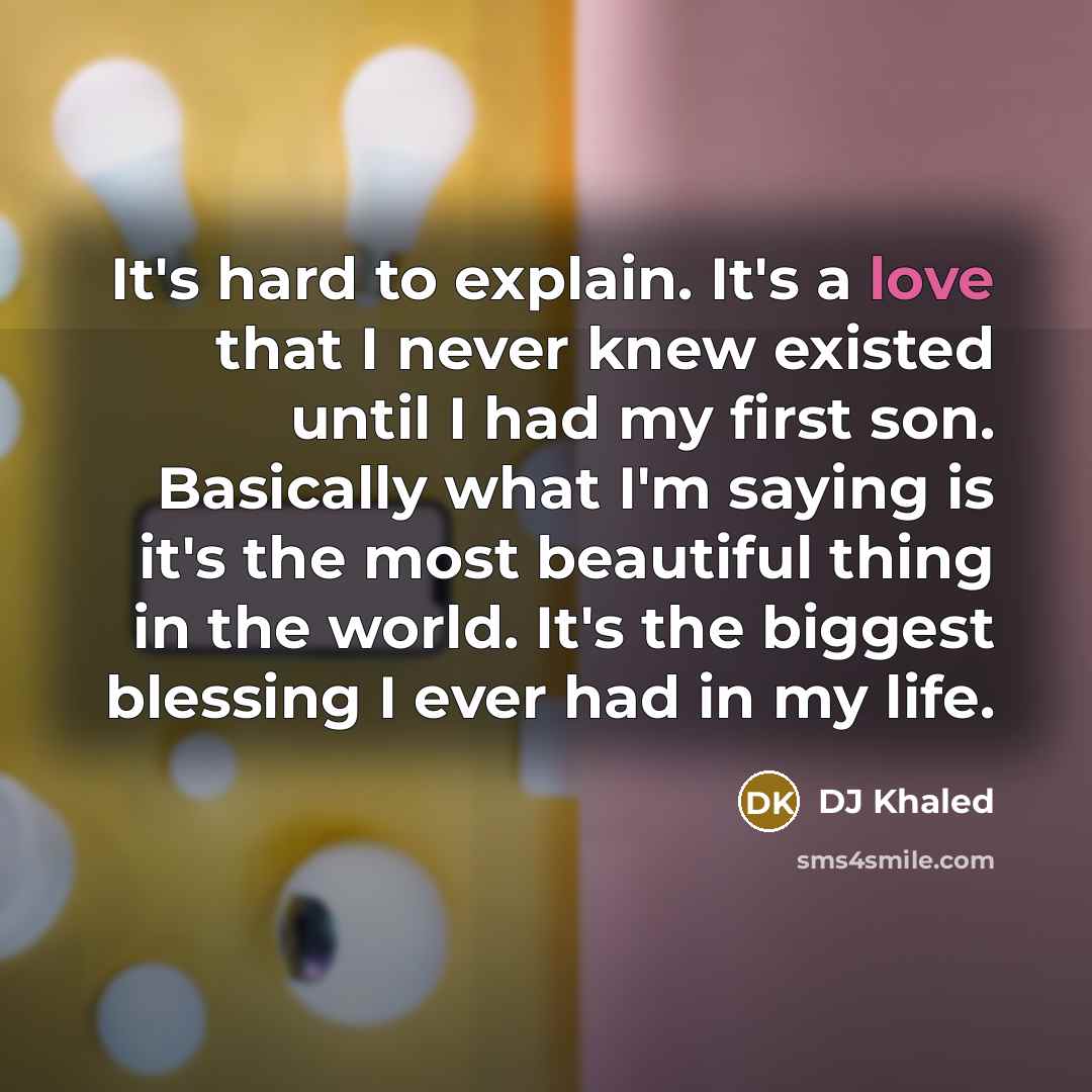 “It's hard to explain. It's a love that I never…” quote by DJ Khaled