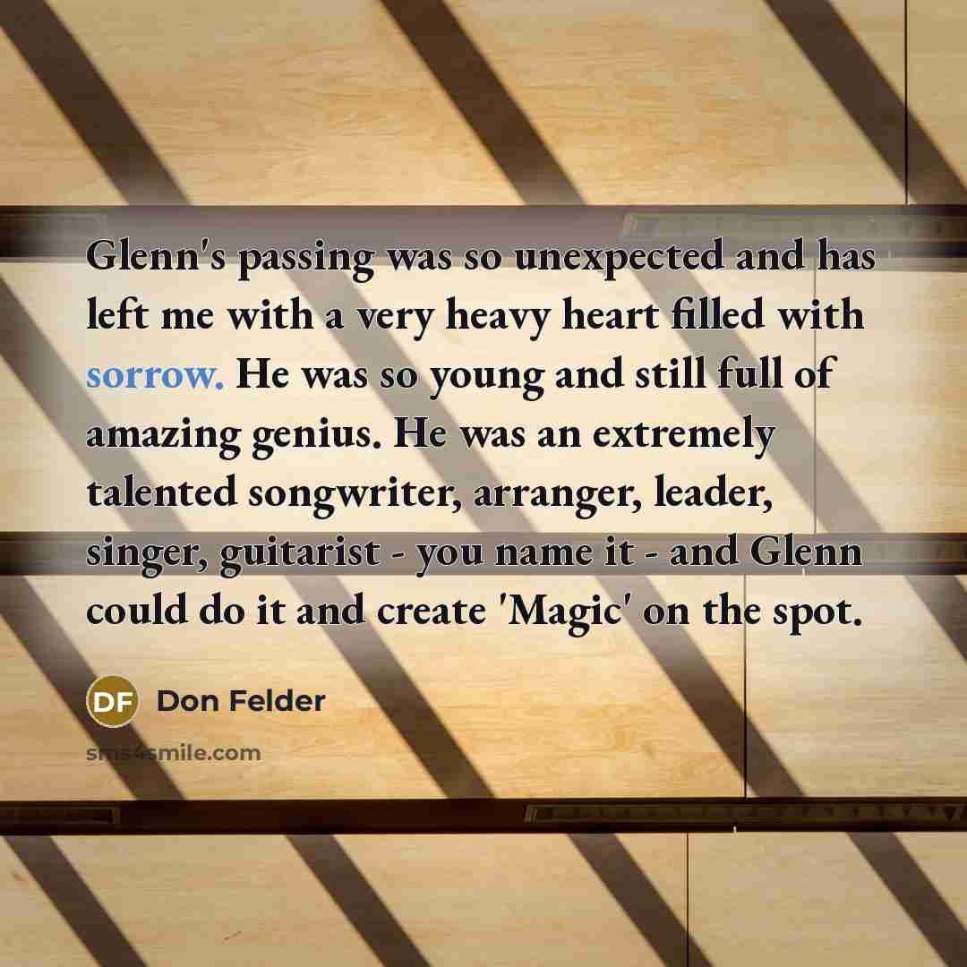 “Glenn's passing was so unexpected and has left me with…” quote by Don Felder