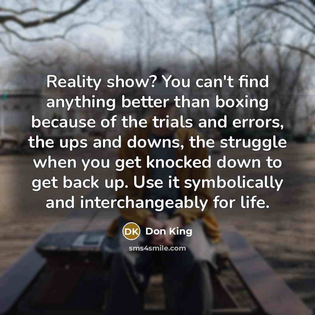 “Reality show? You can't find anything better than boxing because…” quote by Don King