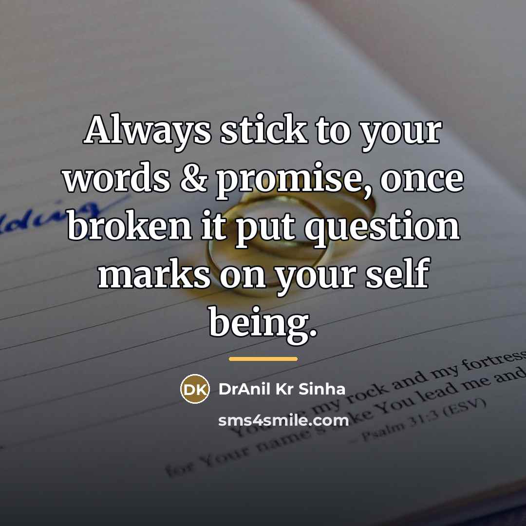 “Always stick to your words & promise, once broken it…” quote by DrAnil Kr Sinha
