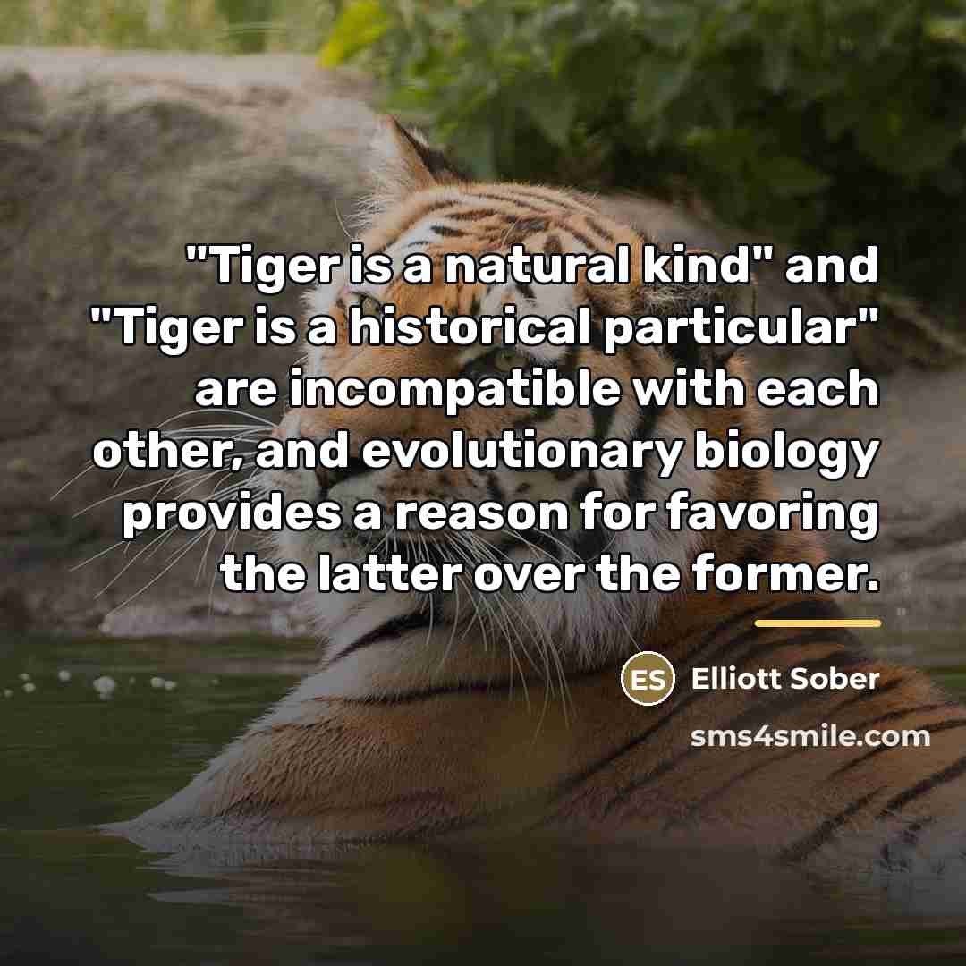 “"Tiger is a natural kind" and "Tiger is a historical…” quote by Elliott Sober