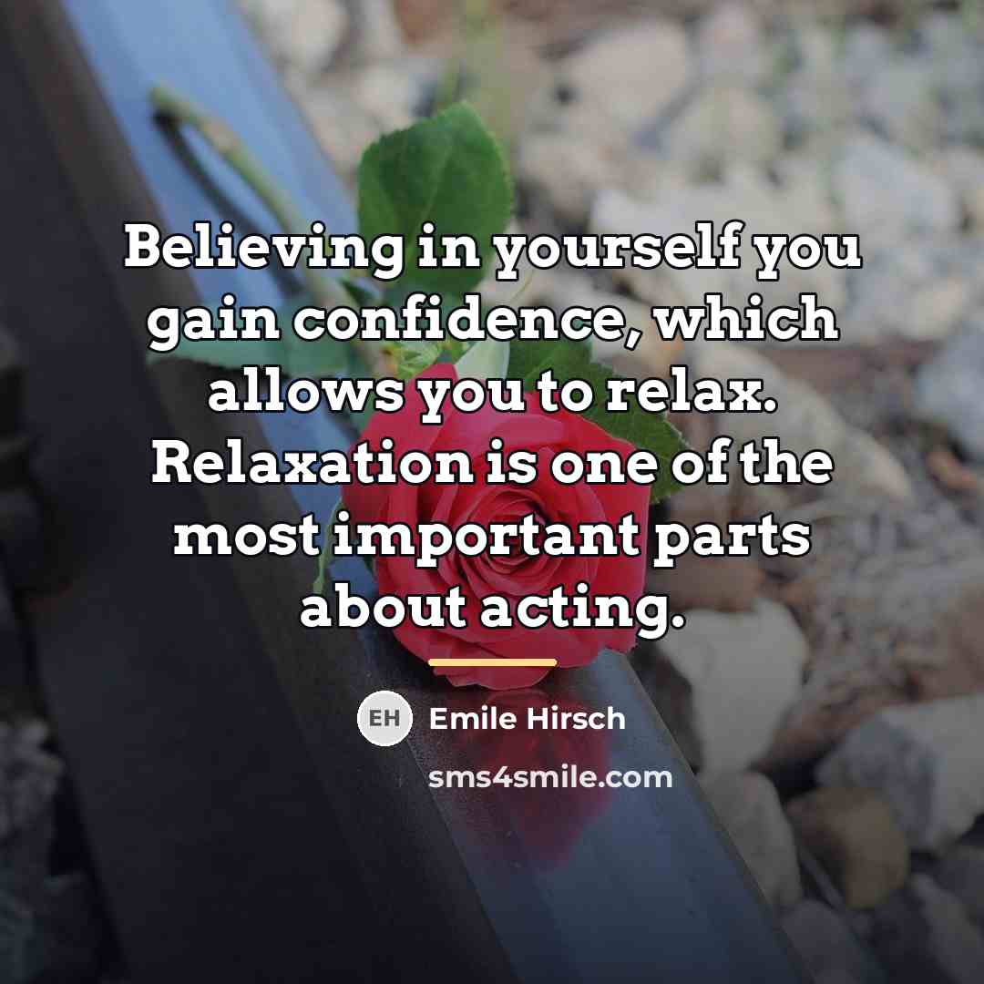 “Believing in yourself you gain confidence, which allows you to…” quote by Emile Hirsch