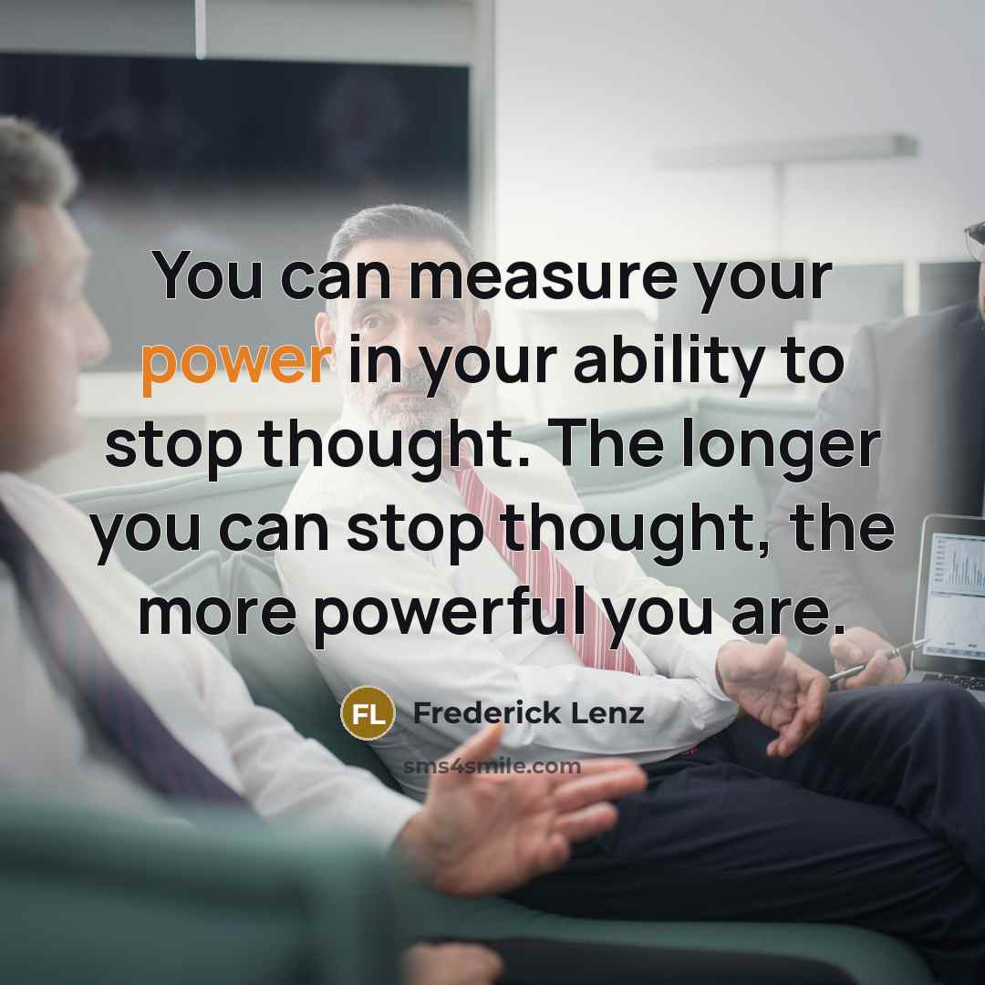 “You can measure your power in your ability to stop…” quote by Frederick Lenz