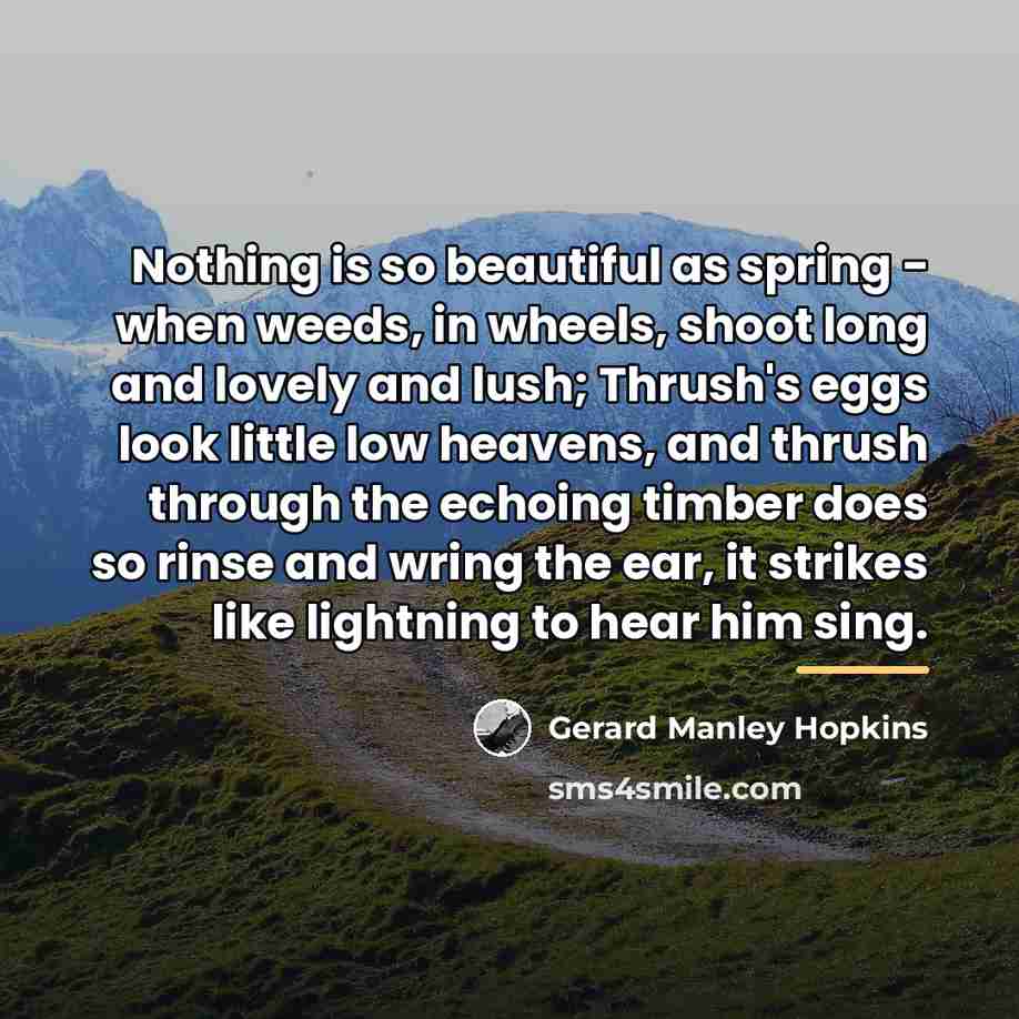 “Nothing is so beautiful as spring - when weeds, in…” quote by Gerard Manley Hopkins