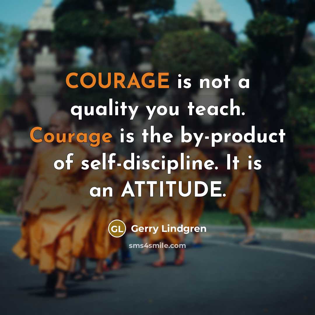 “COURAGE is not a quality you teach. Courage is the…” quote by Gerry Lindgren