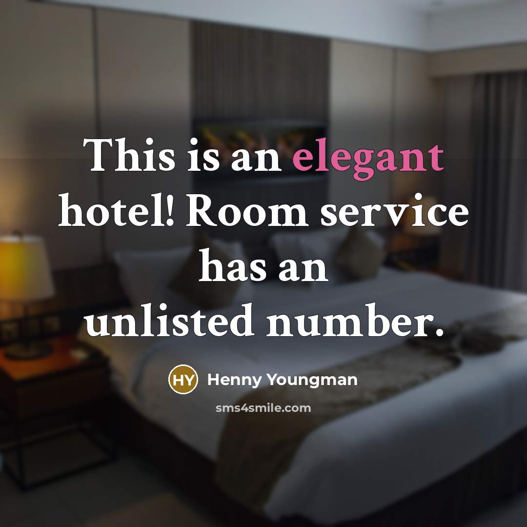 “This is an elegant hotel! Room service has an unlisted…” quote by Henny Youngman