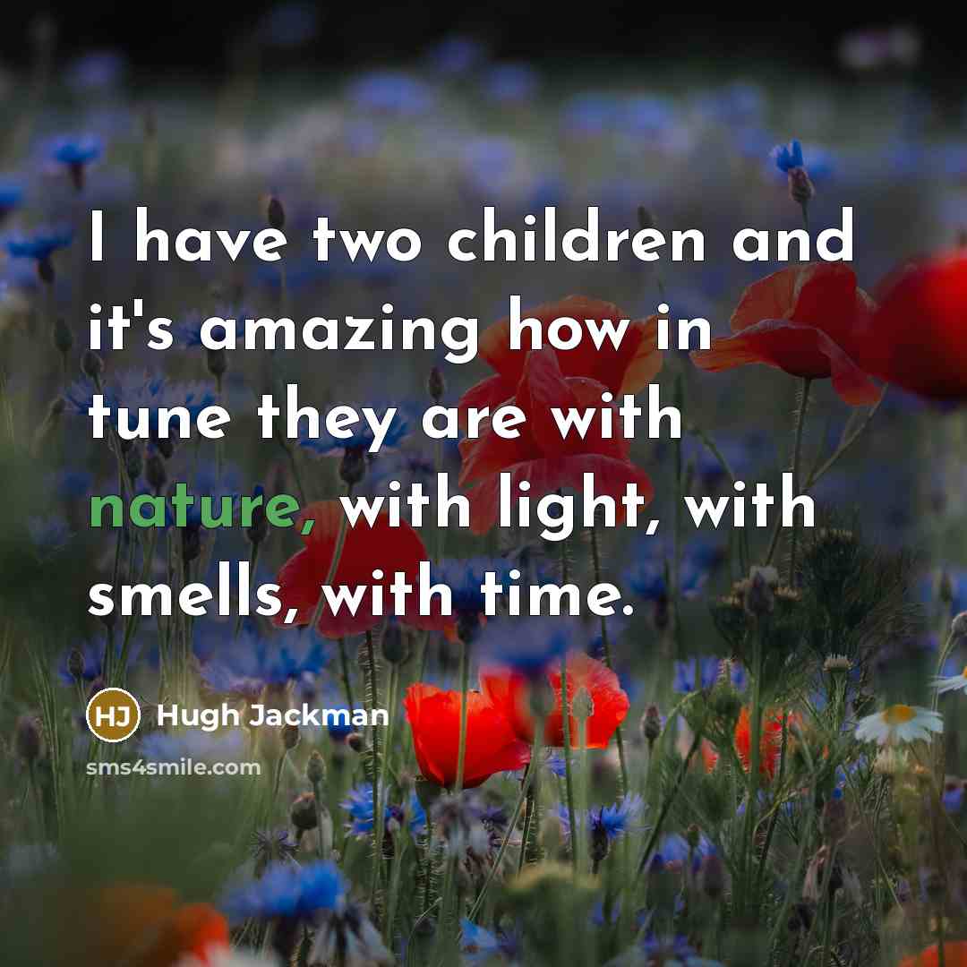 “I have two children and it's amazing how in tune…” quote by Hugh Jackman
