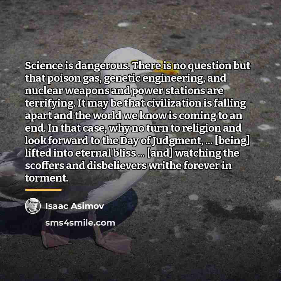 “Science is dangerous. There is no question but that poison…” quote by Isaac Asimov