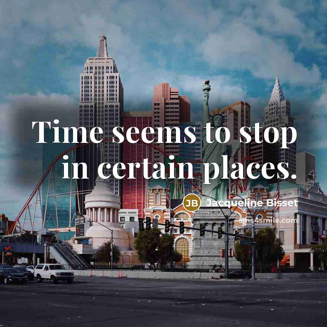 “Time seems to stop in certain places.…” quote by Jacqueline Bisset