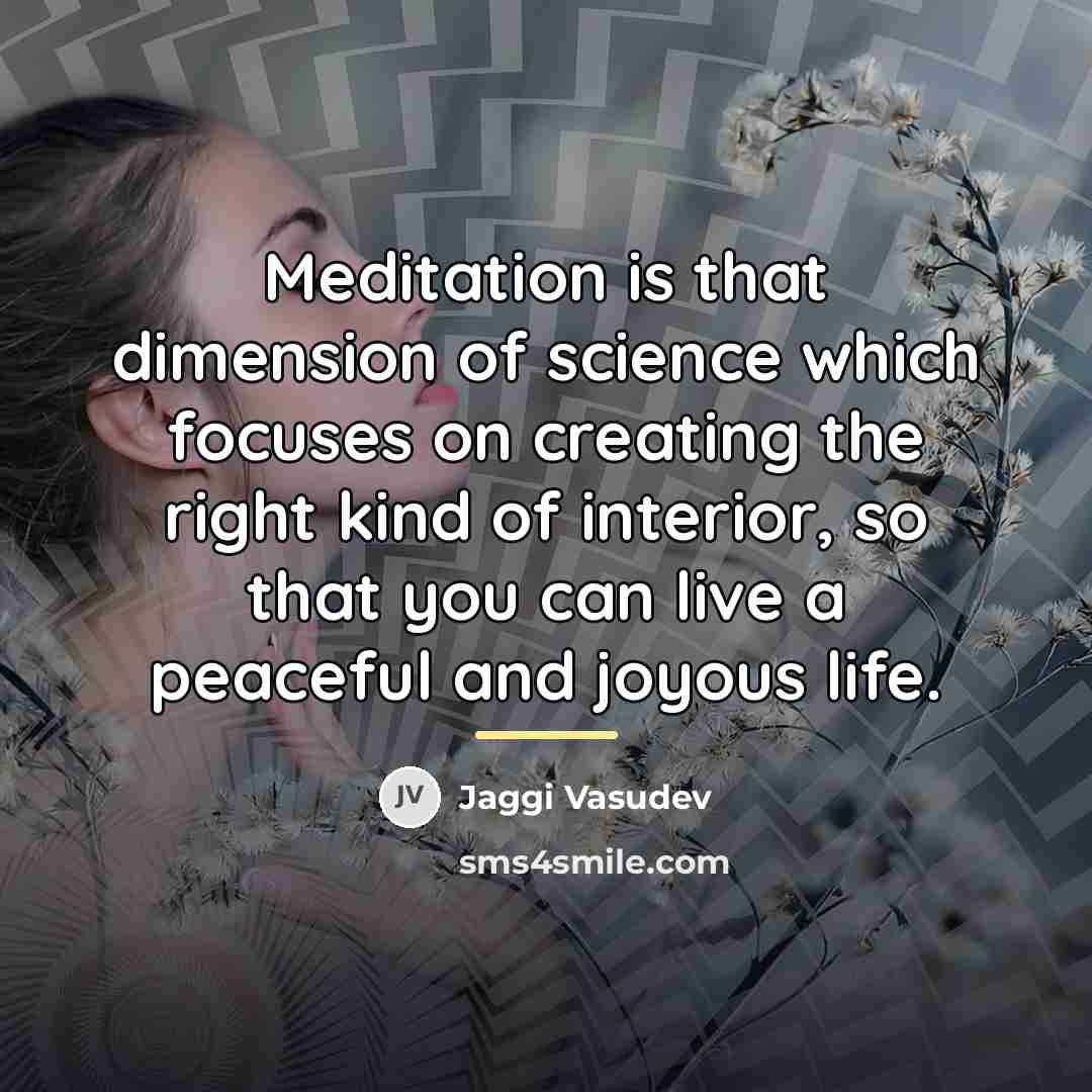 “Meditation is that dimension of science which focuses on creating…” quote by Jaggi Vasudev