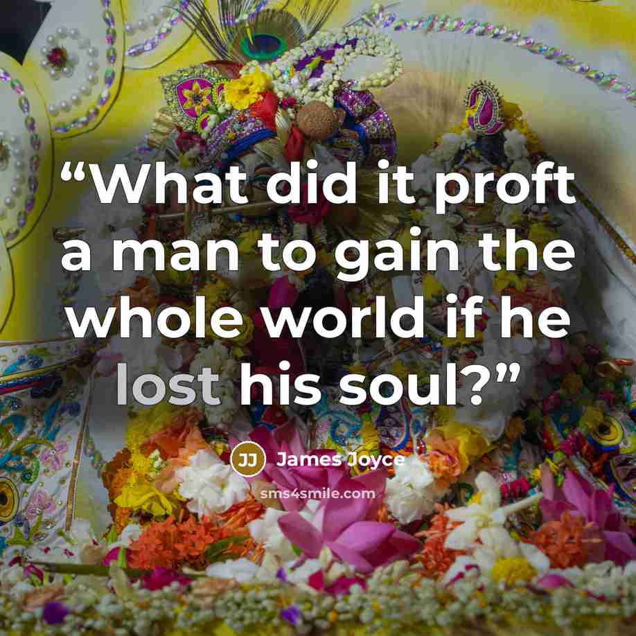 “What did it proft a man to gain the whole world if he lost his soul?” quote by James Joyce