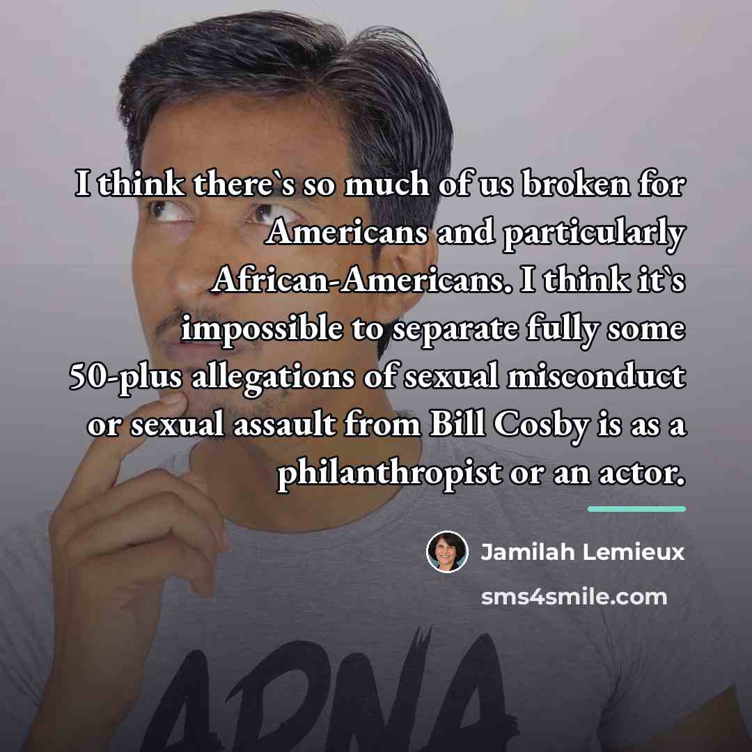 “I think there`s so much of us broken for Americans…” quote by Jamilah Lemieux