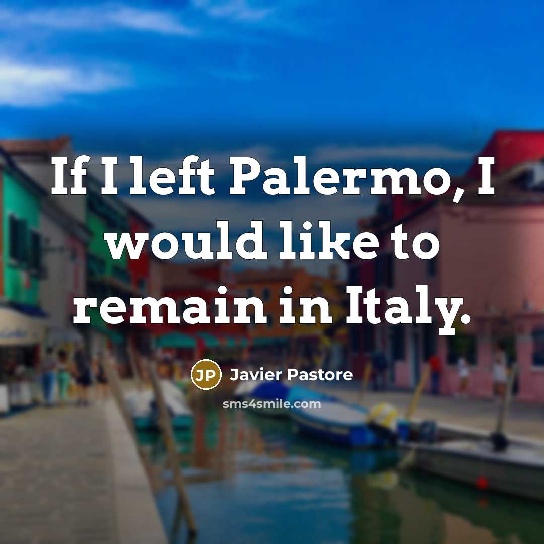 “If I left Palermo, I would like to remain in Italy.” quote by Javier Pastore