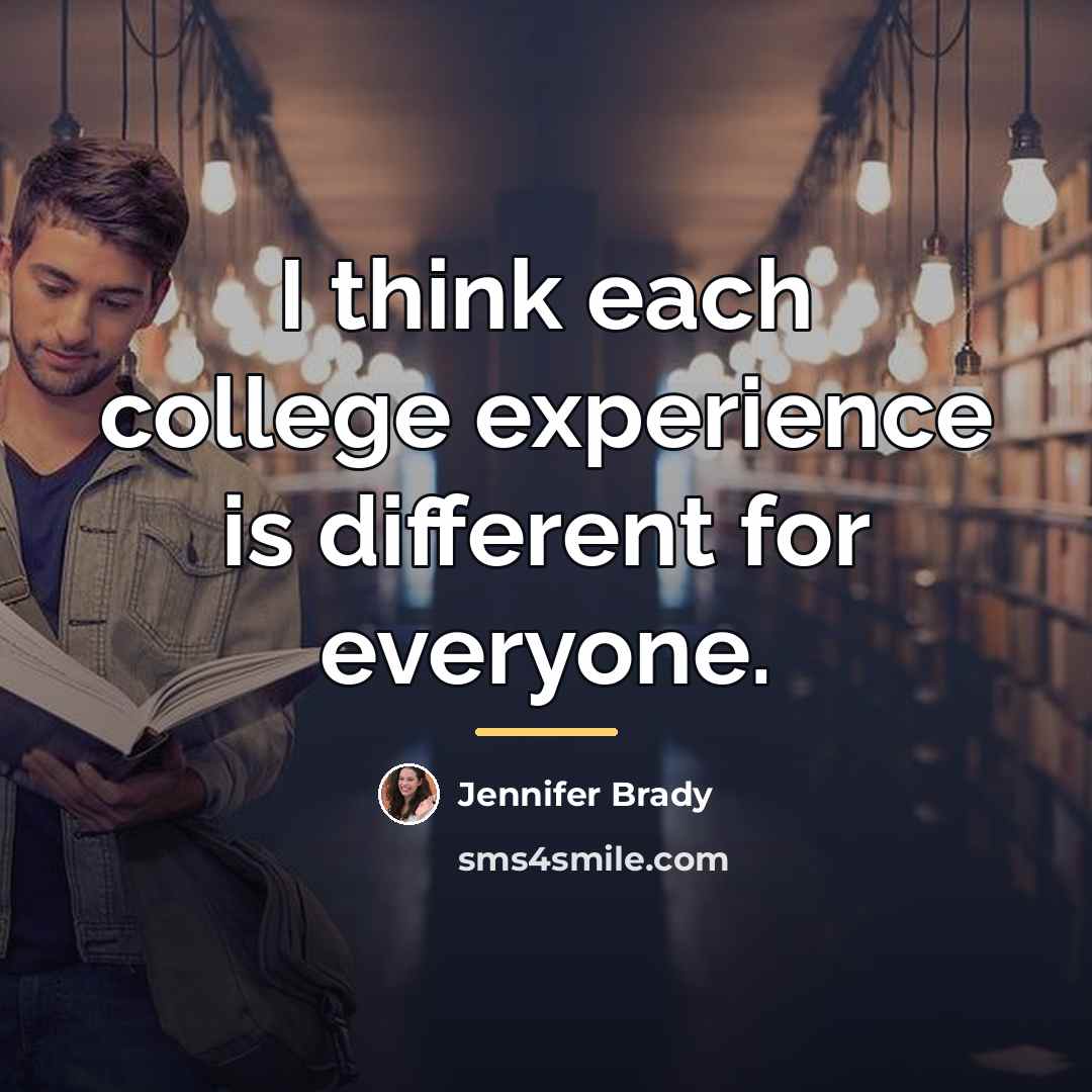 “I think each college experience is different for everyone.…” quote by Jennifer Brady