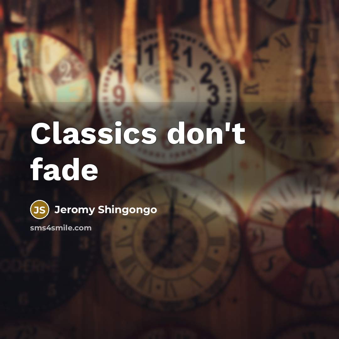 “Classics don't fade…” quote by Jeromy Shingongo