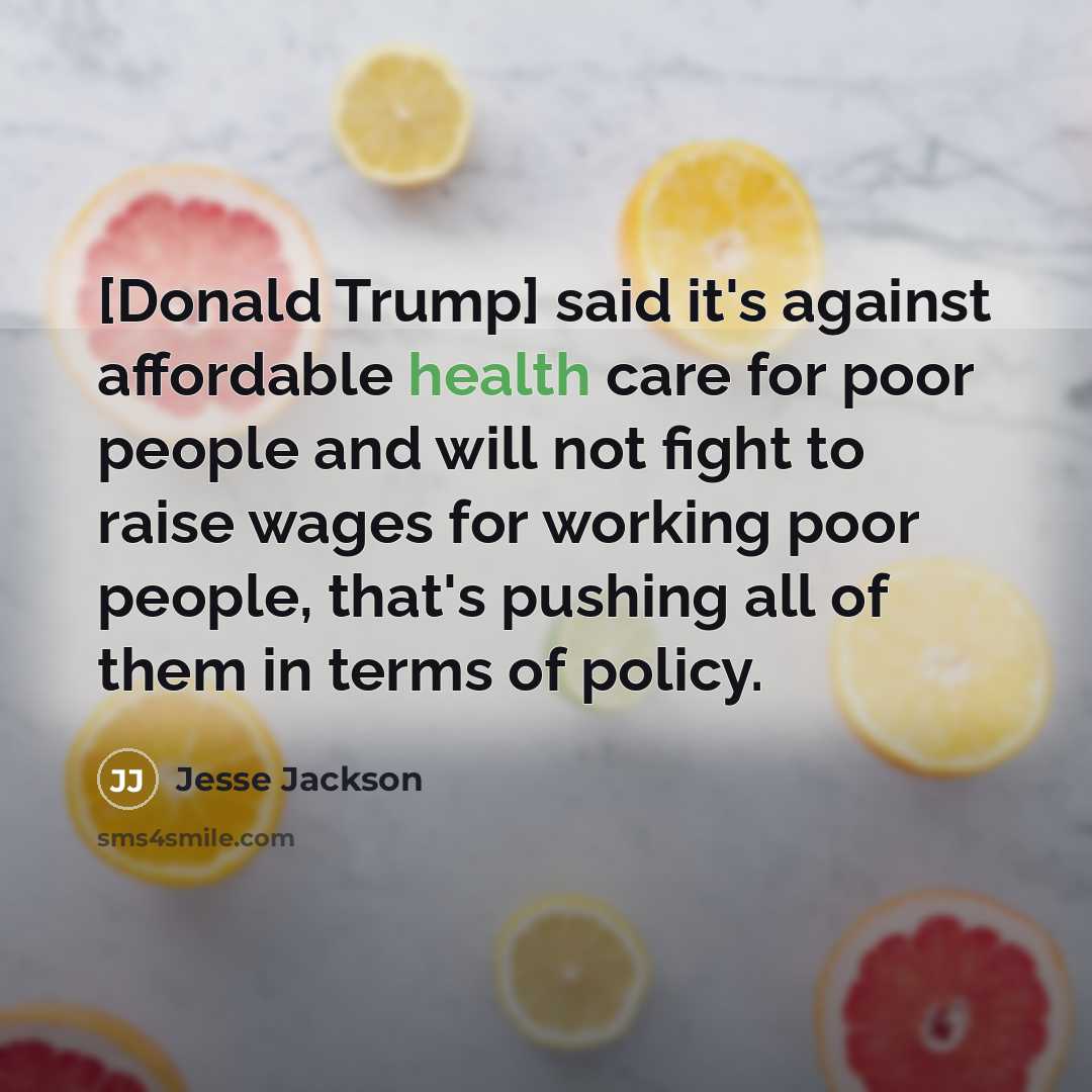 “[Donald Trump] said it`s against affordable health care for poor…” quote by Jesse Jackson