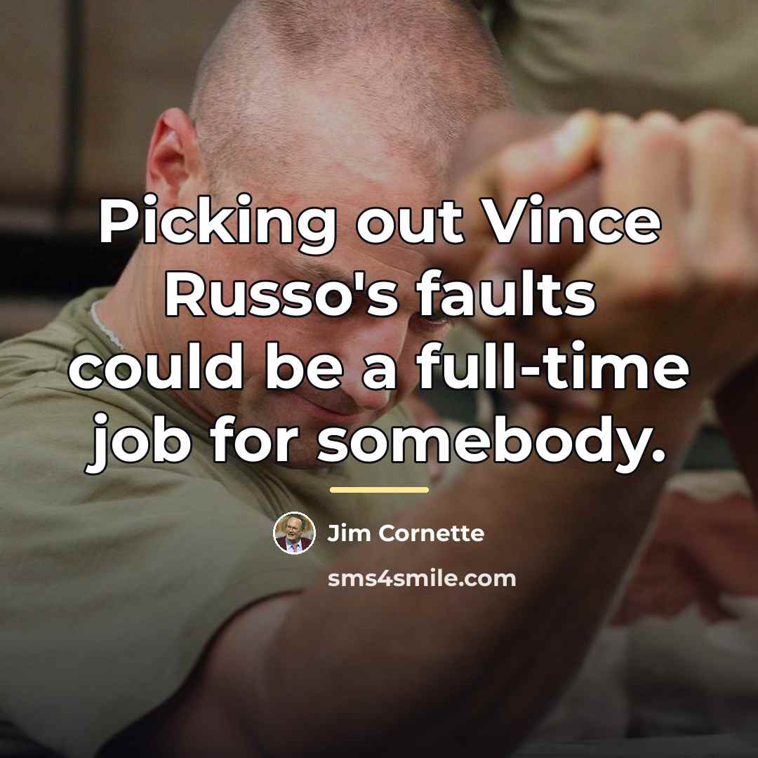 “Picking out Vince Russo's faults could be a full-time job…” quote by Jim Cornette