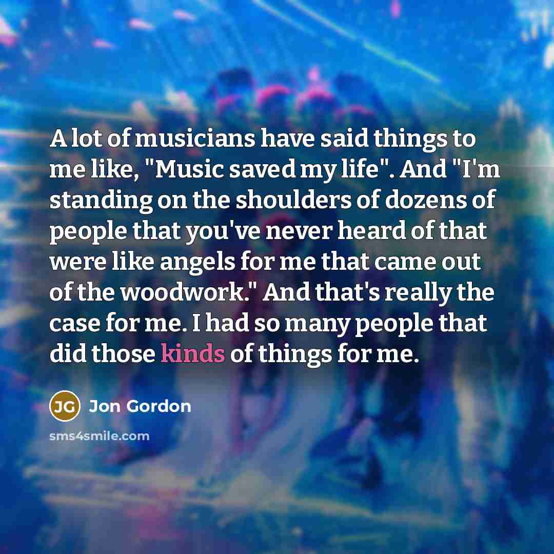 “A lot of musicians have said things to me like,…” quote by Jon Gordon