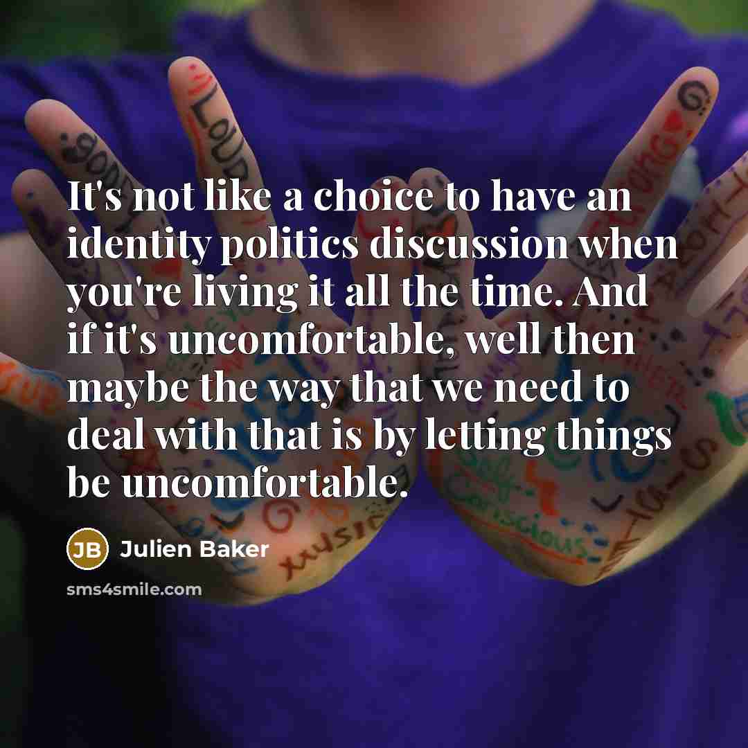 “It's not like a choice to have an identity politics…” quote by Julien Baker