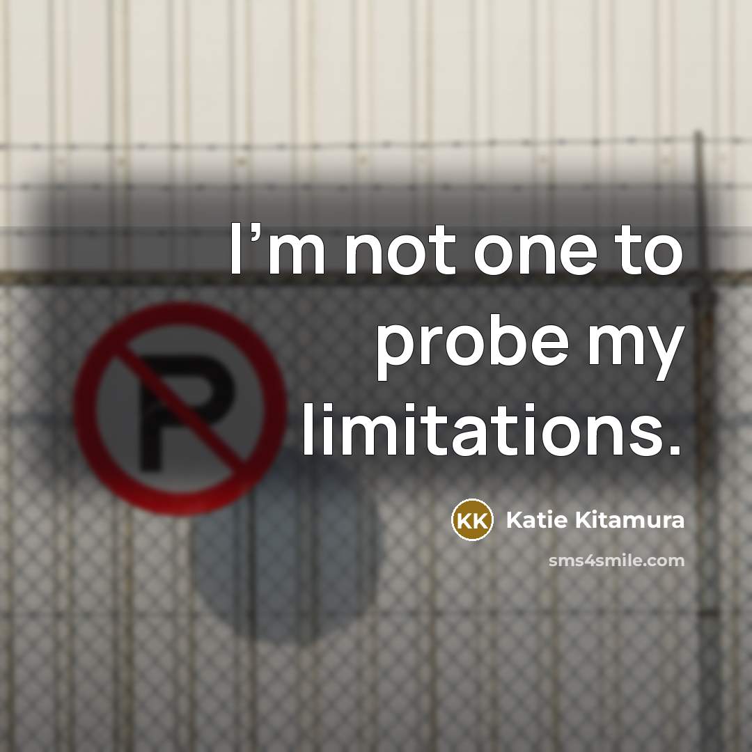 “I'm not one to probe my limitations.…” quote by Katie Kitamura