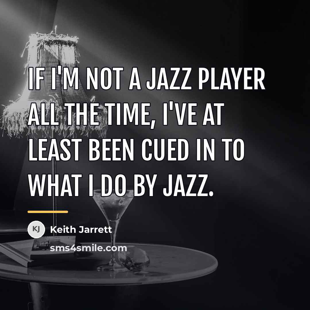 “If I'm not a jazz player all the time, I've…” quote by Keith Jarrett