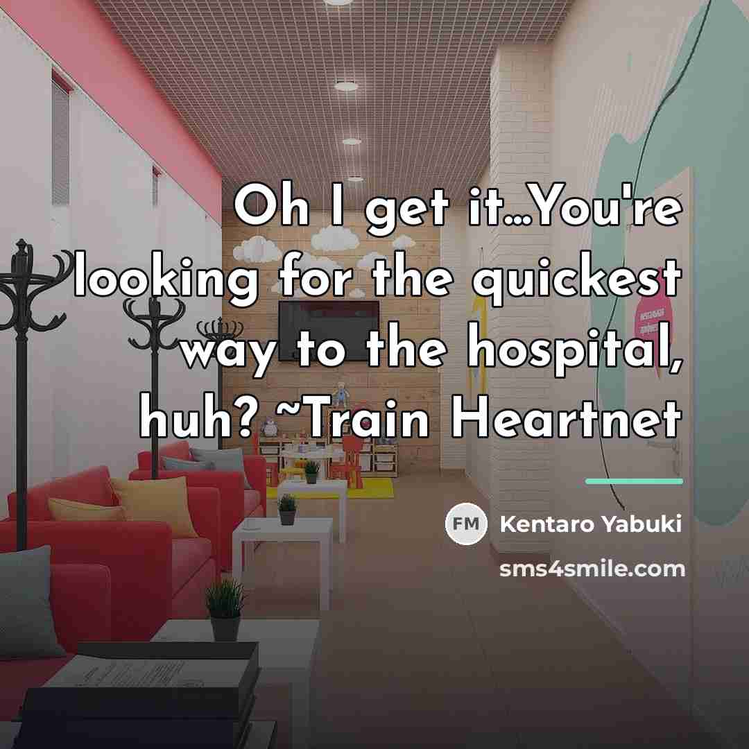 “Oh I get it...You're looking for the quickest way to…” quote by Kentaro Yabuki