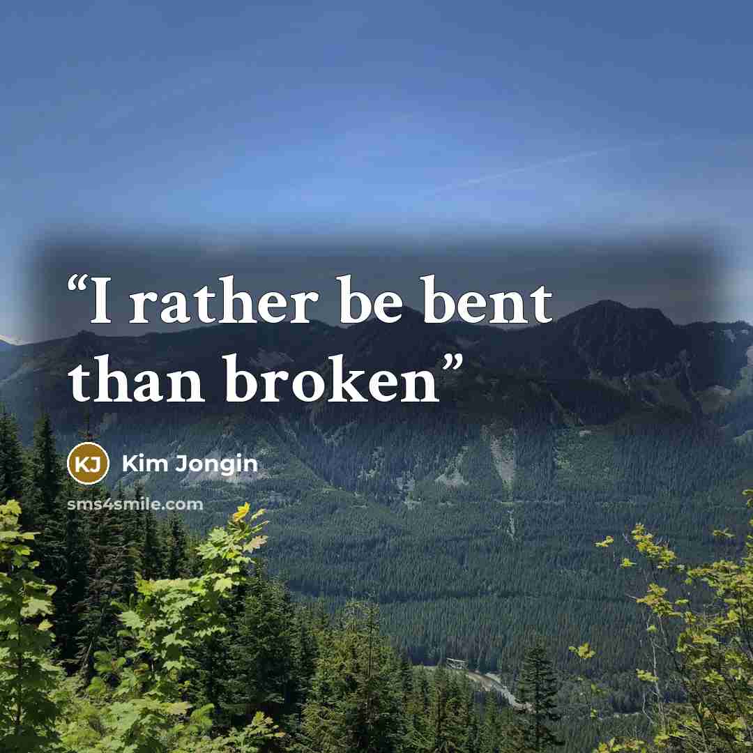 “I rather be bent than broken” quote by Kim Jongin