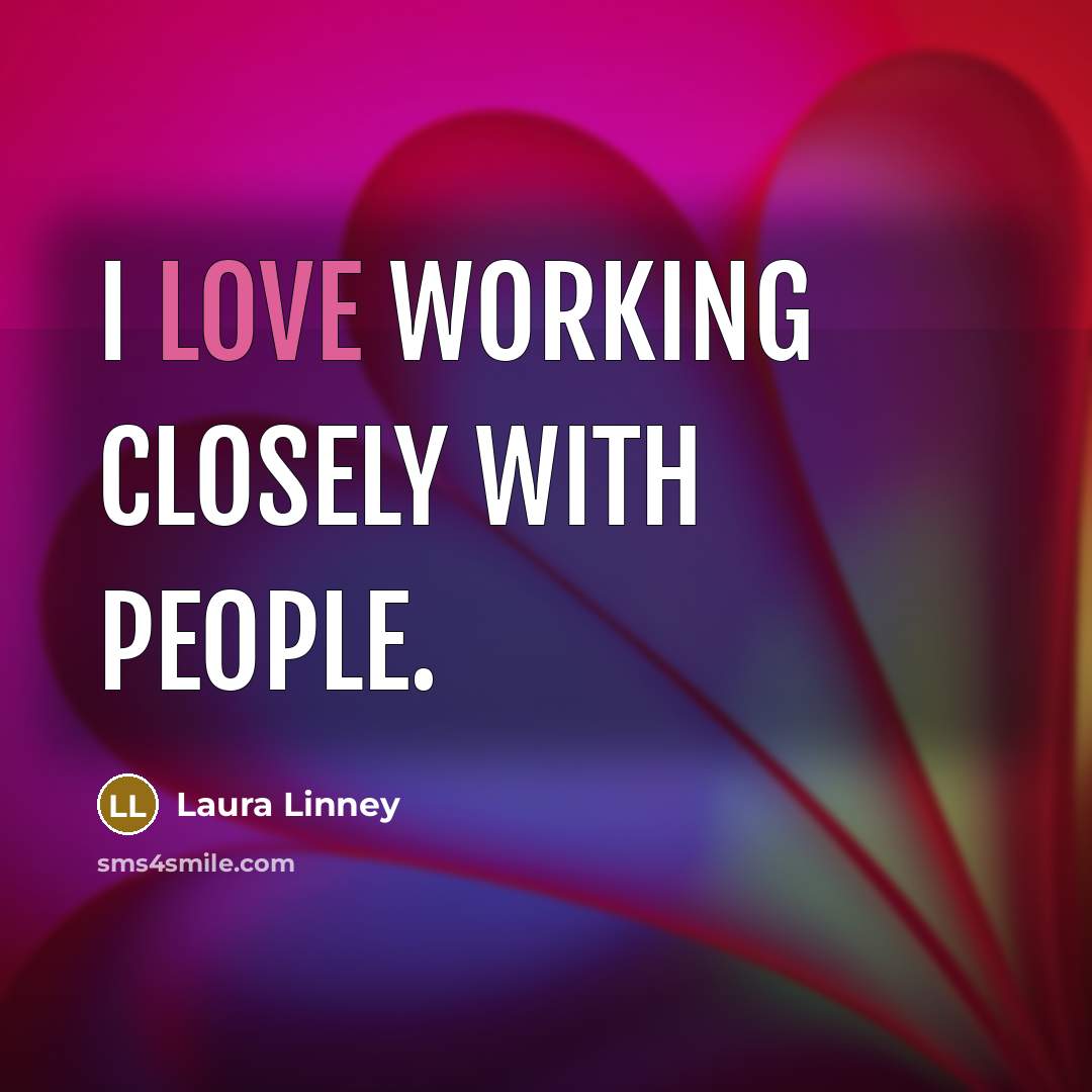 “I love working closely with people.…” quote by Laura Linney