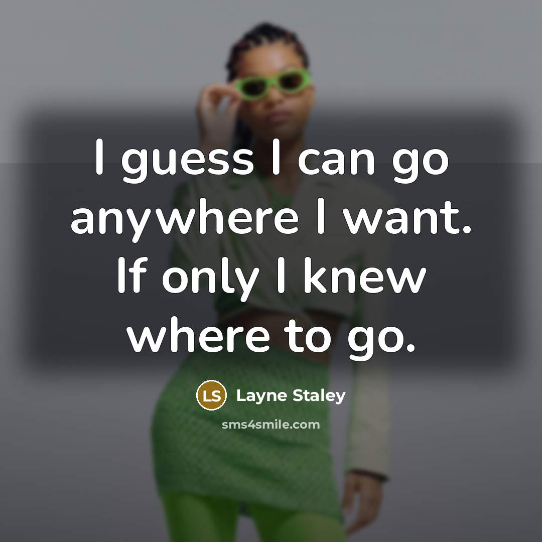 “I guess I can go anywhere I want. If only…” quote by Layne Staley