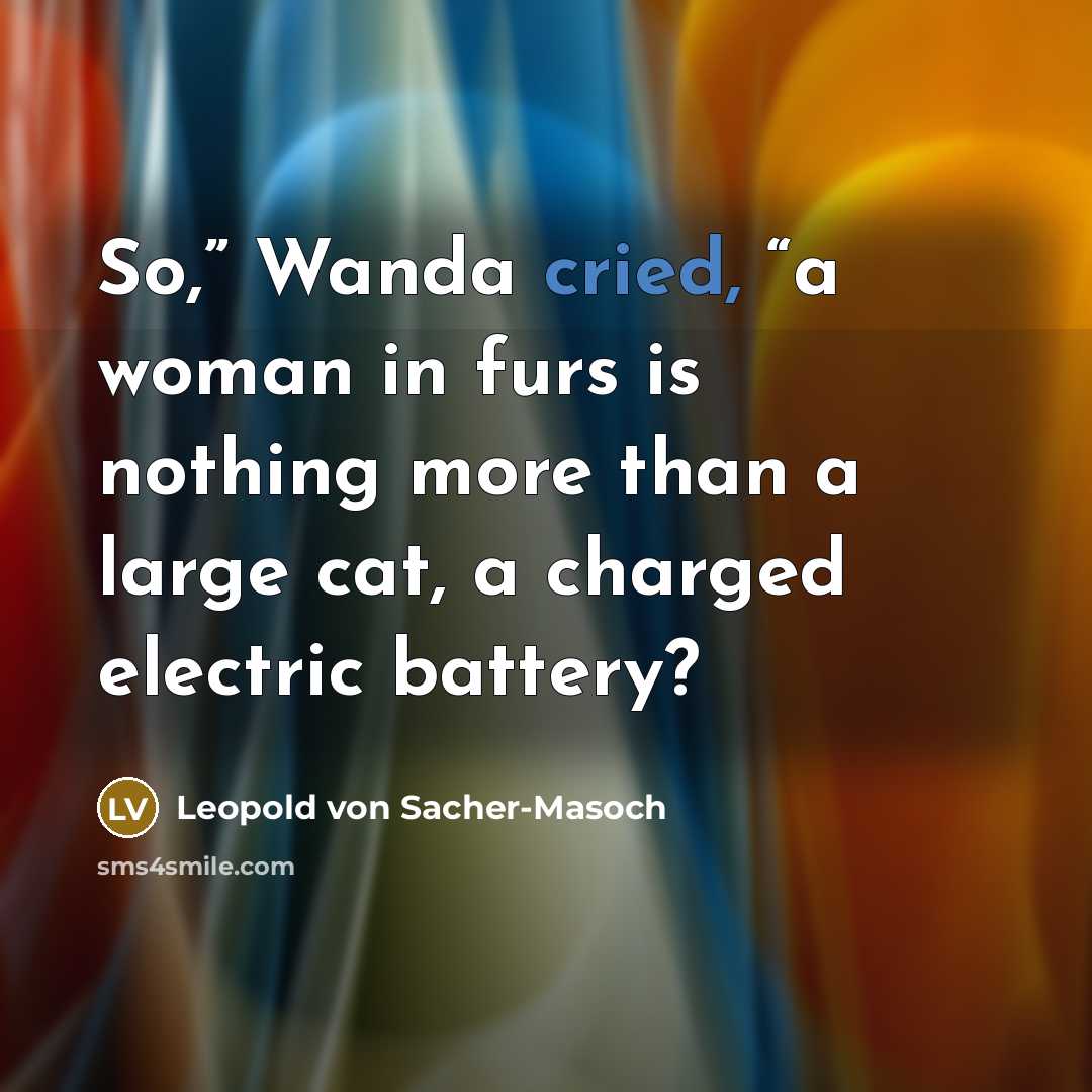 “So,” Wanda cried, “a woman in furs is nothing more…” quote by Leopold von Sacher-Masoch