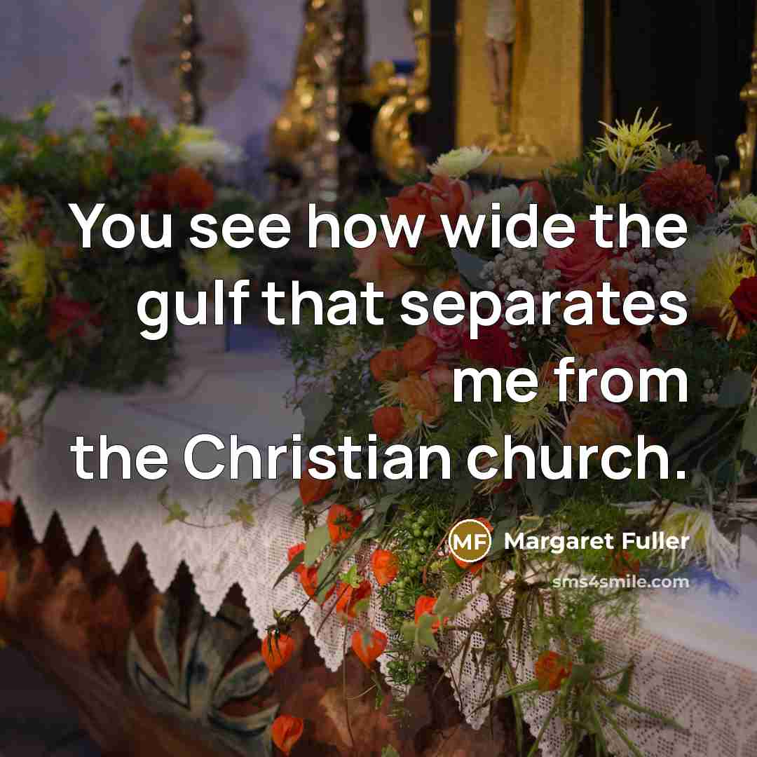 “You see how wide the gulf that separates me from…” quote by Margaret Fuller