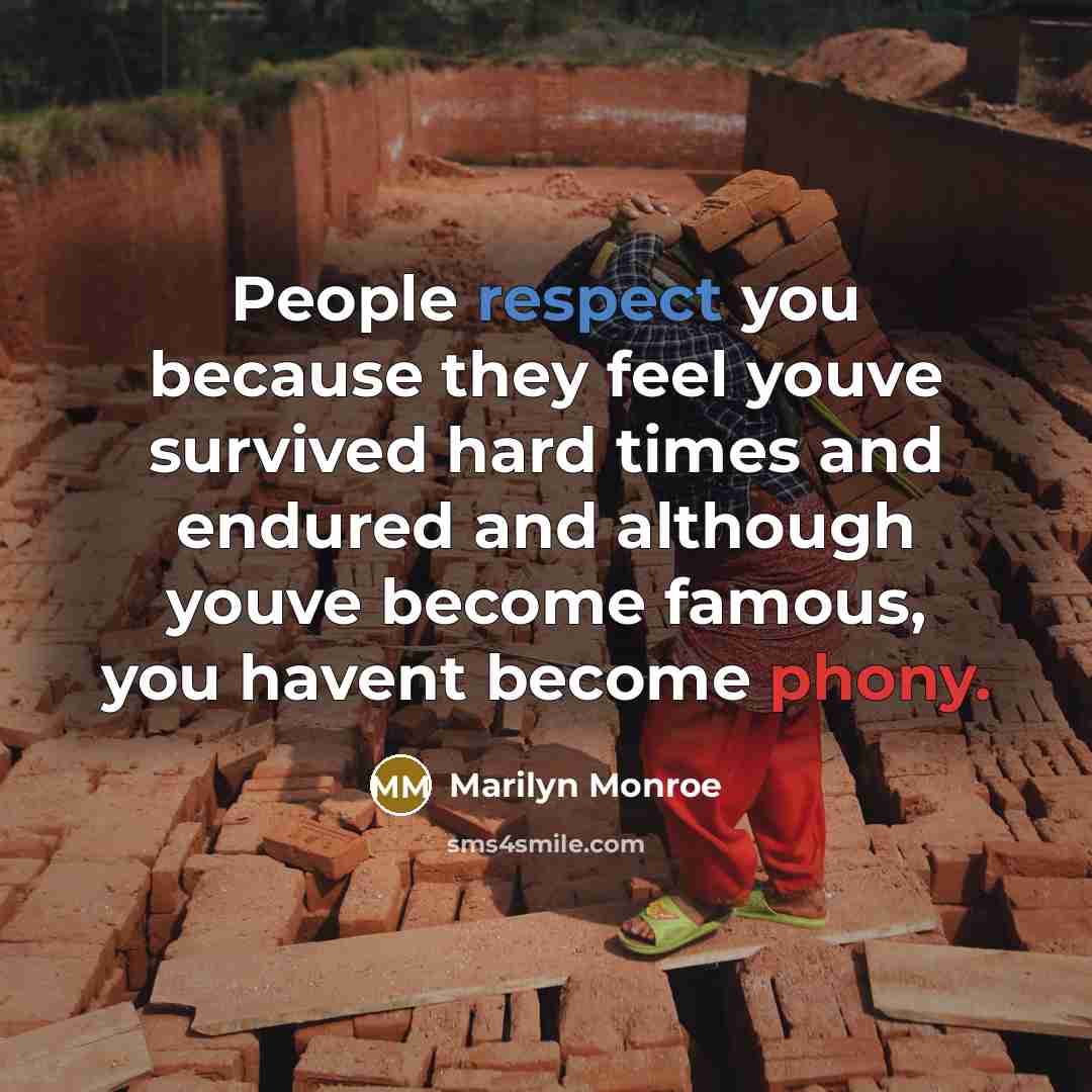 “People respect you because they feel youve survived hard times…” quote by Marilyn Monroe