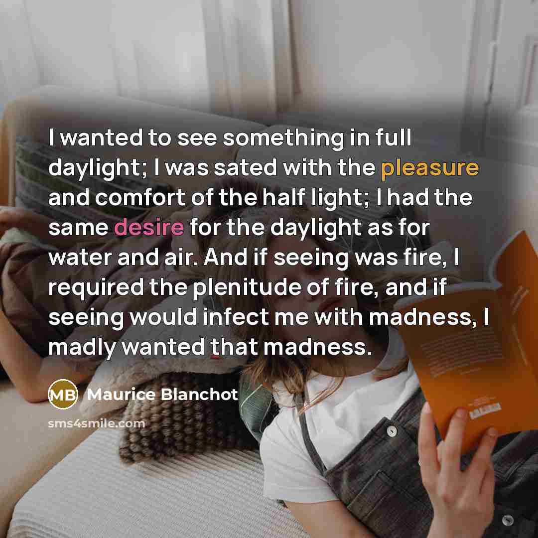 “I wanted to see something in full daylight; I was…” quote by Maurice Blanchot