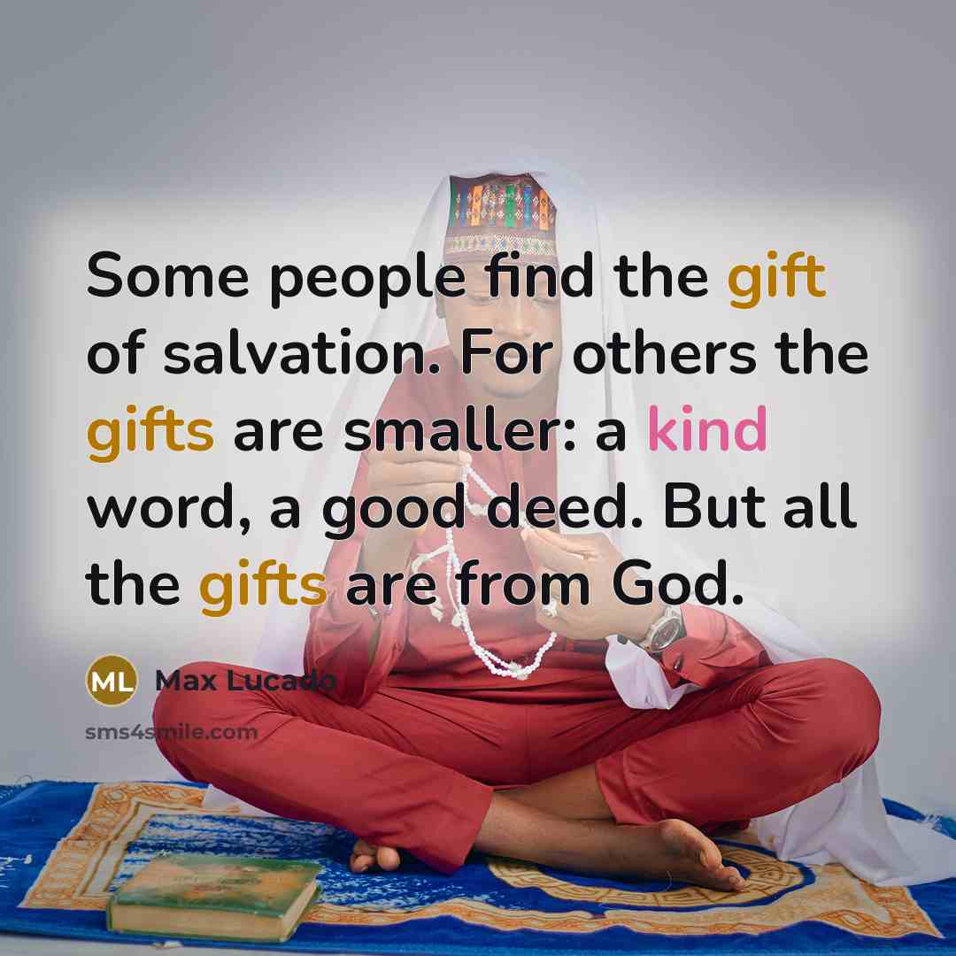 “Some people find the gift of salvation. For others the…” quote by Max Lucado