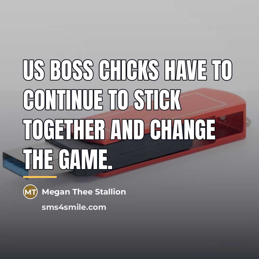 “Us boss chicks have to continue to stick together and…” quote by Megan Thee Stallion