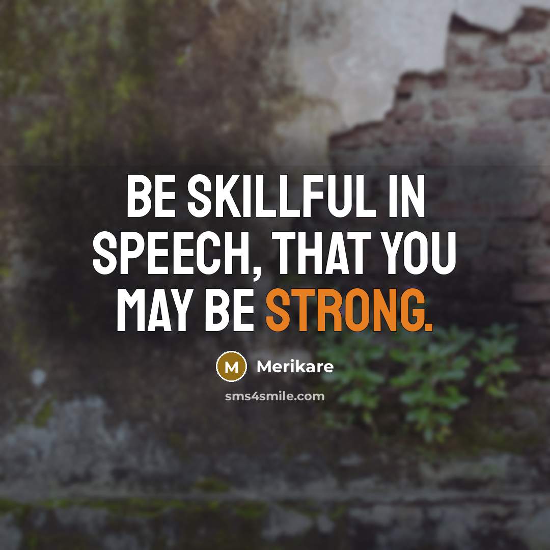 “Be skillful in speech, that you may be strong.…” quote by Merikare