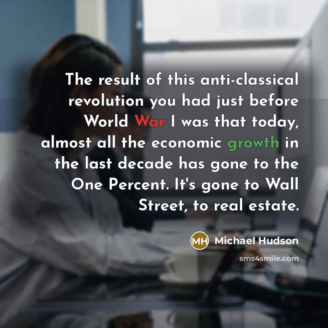 “The result of this anti-classical revolution you had just before…” quote by Michael Hudson