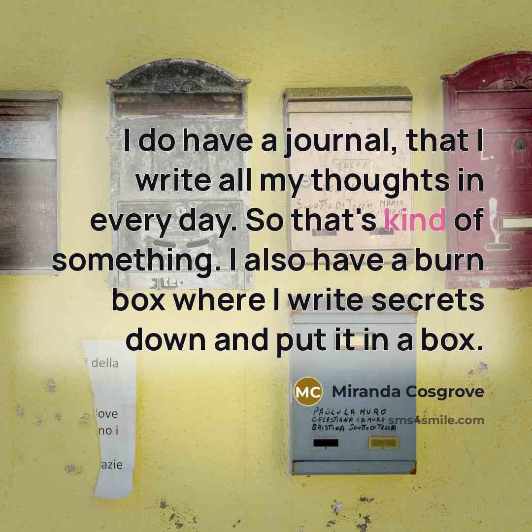 “I do have a journal, that I write all my…” quote by Miranda Cosgrove
