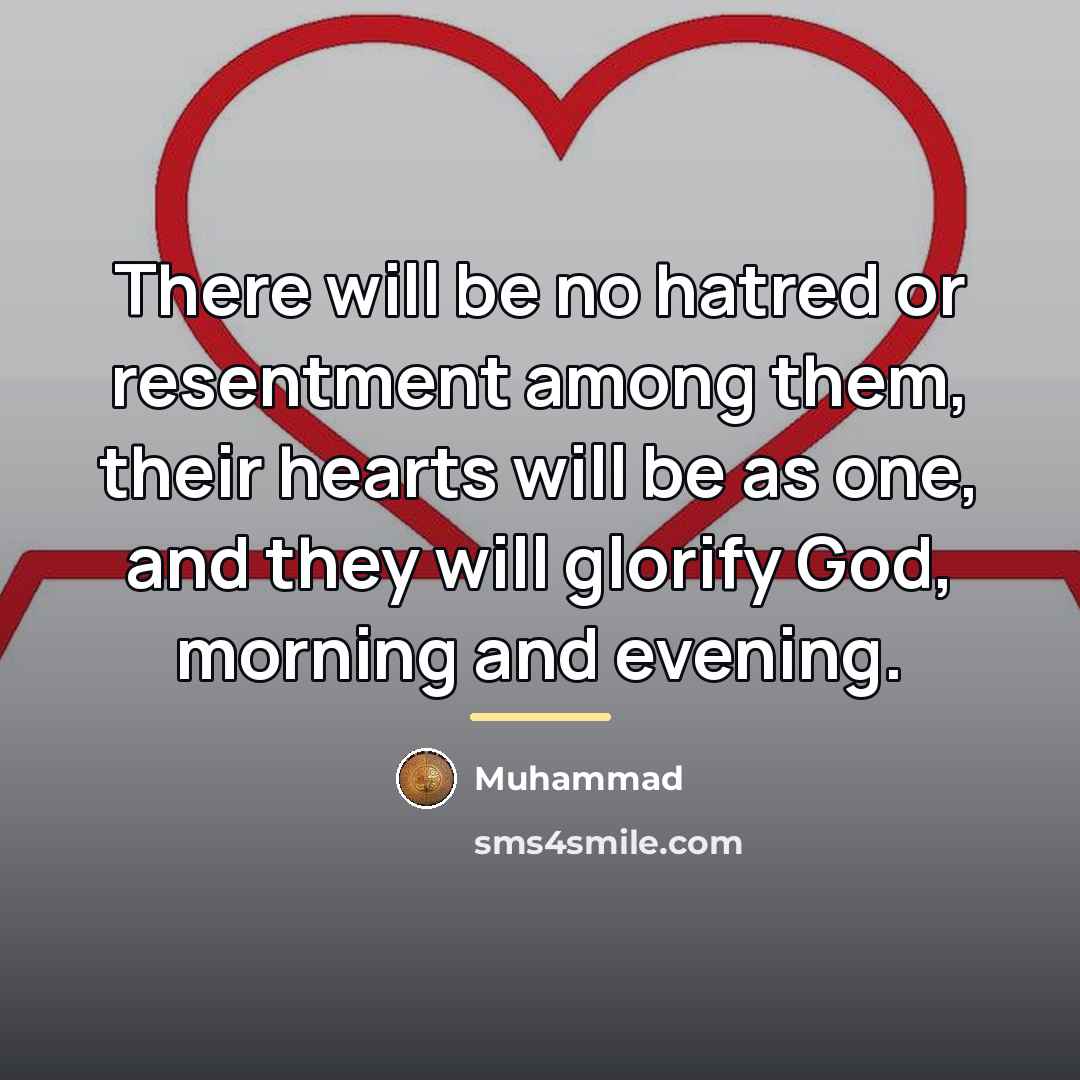 “There will be no hatred or resentment among them, their…” quote by Muhammad