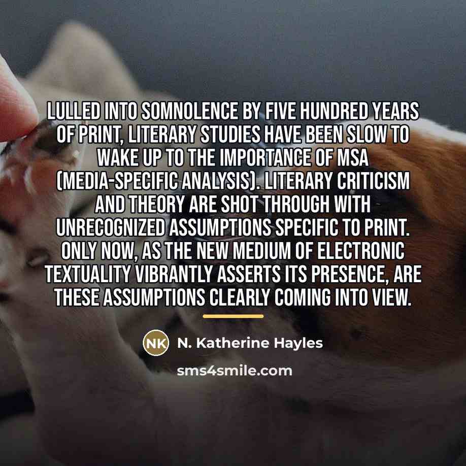 “Lulled into somnolence by five hundred years of print, literary…” quote by N. Katherine Hayles