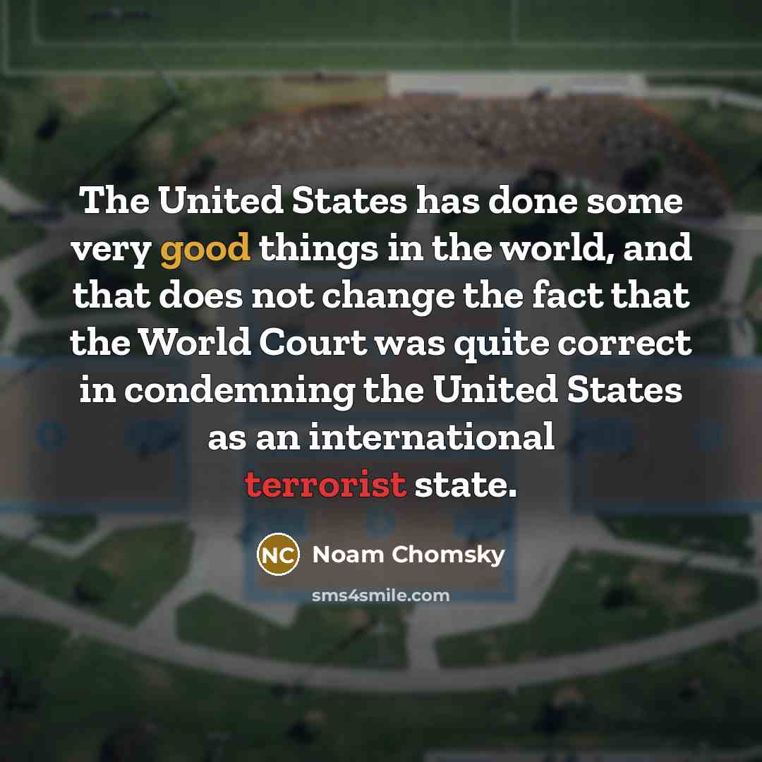“The United States has done some very good things in…” quote by Noam Chomsky