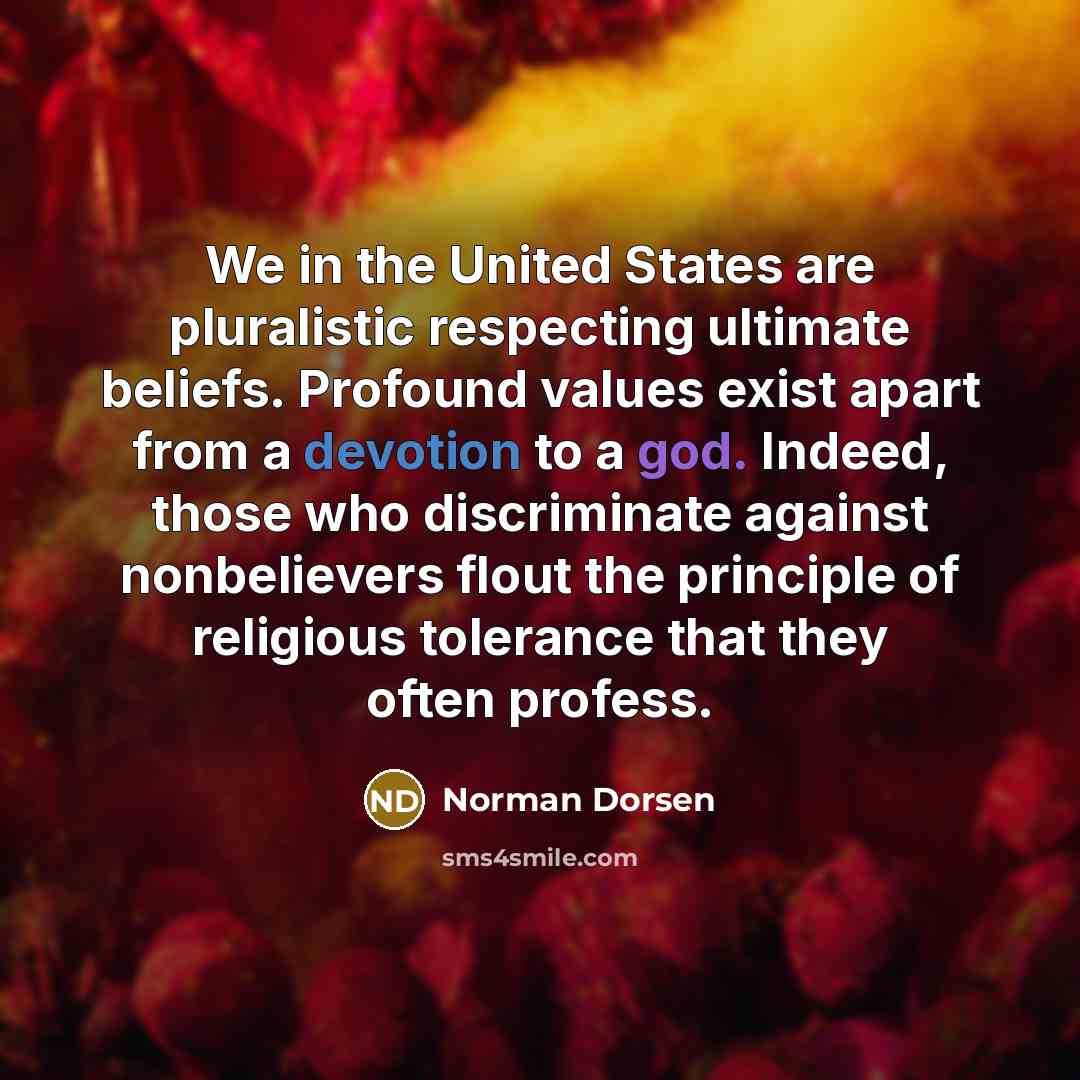 “We in the United States are pluralistic respecting ultimate beliefs.…” quote by Norman Dorsen