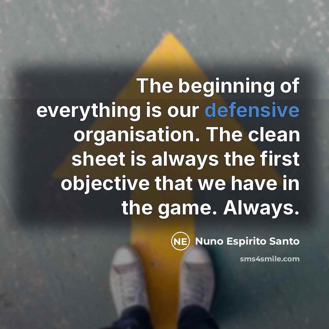 “The beginning of everything is our defensive organisation. The clean…” quote by Nuno Espirito Santo