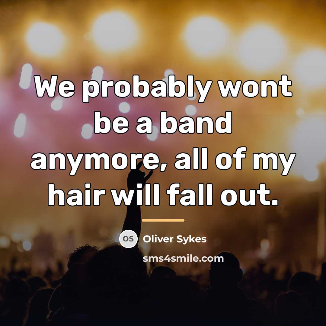 “We probably wont be a band anymore, all of my…” quote by Oliver Sykes