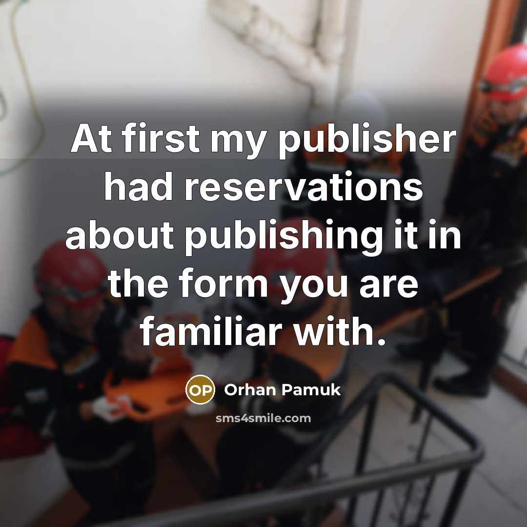 “At first my publisher had reservations about publishing it in…” quote by Orhan Pamuk