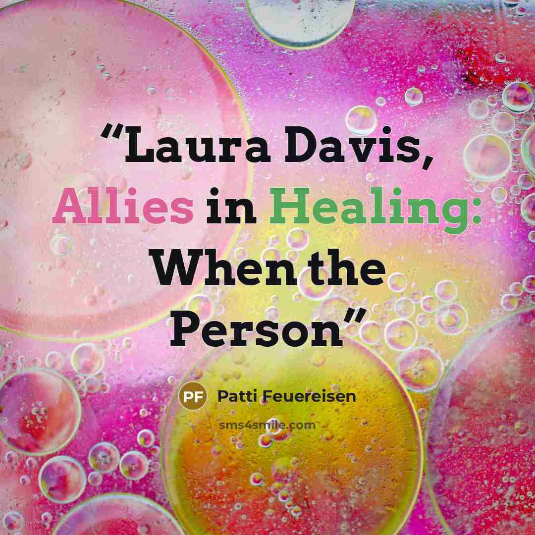 “Laura Davis, Allies in Healing: When the Person” quote by Patti Feuereisen