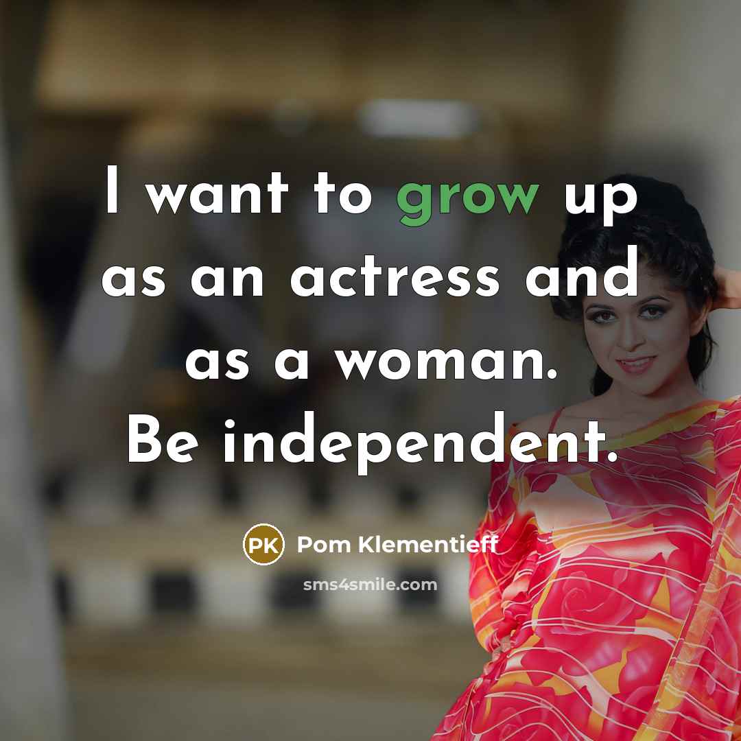 “I want to grow up as an actress and as…” quote by Pom Klementieff