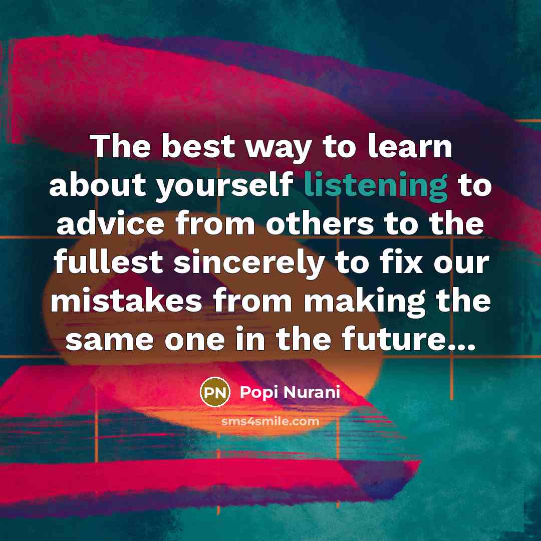 “The best way to learn about yourself listening to advice…” quote by Popi Nurani