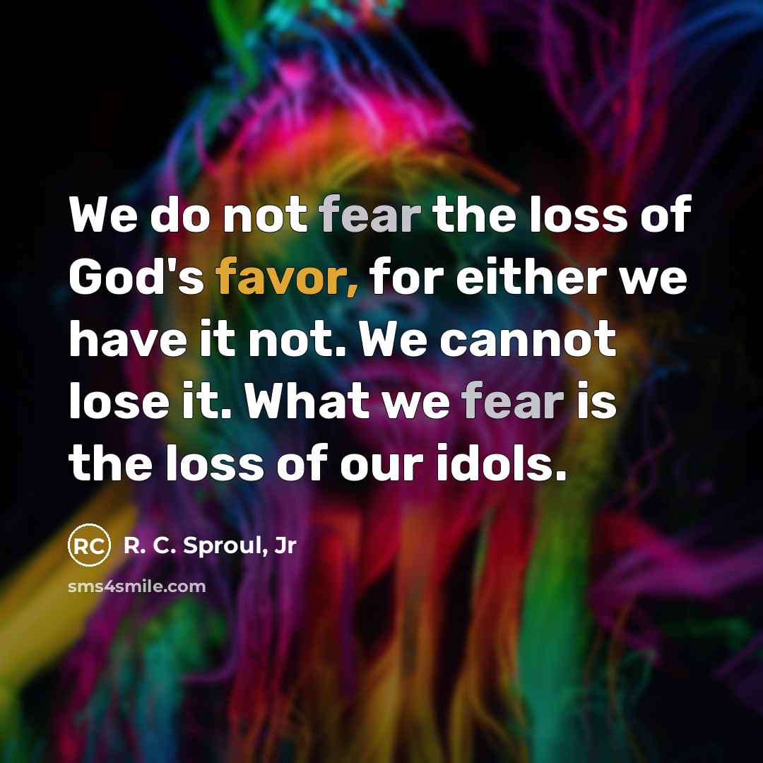 “We do not fear the loss of God's favor, for…” quote by R. C. Sproul, Jr